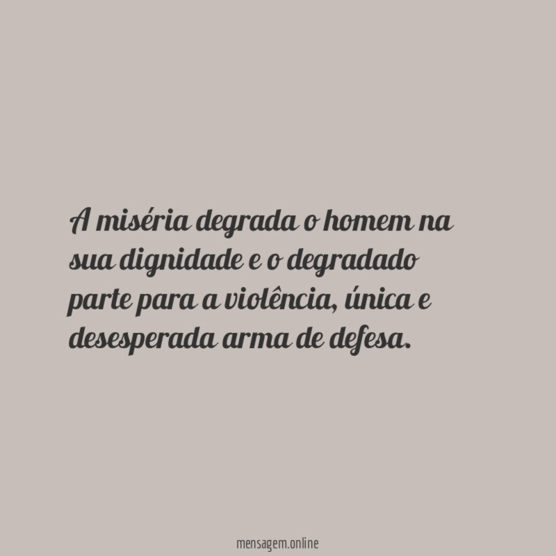 A miséria degrada o homem na sua dignidade
