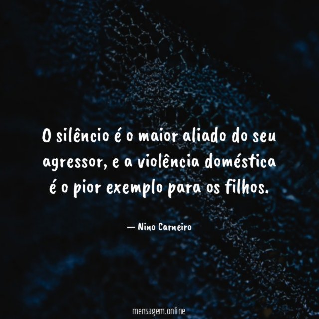 O silêncio é o maior aliado do seu agressor