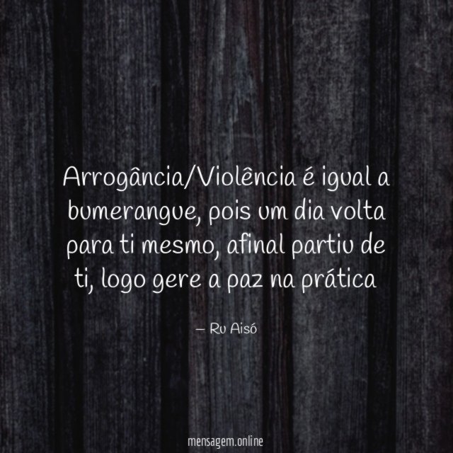 Arrogância/Violência é igual a bumerangue