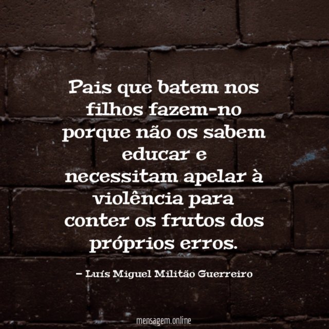 Pais que batem nos filhos fazem-no porque não os
