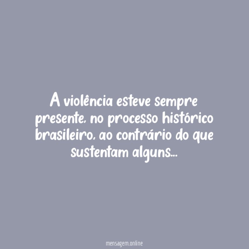 A violência esteve sempre presente