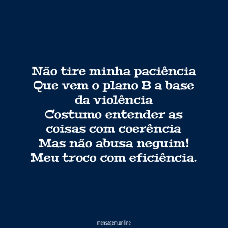 Não tire minha paciência Que vem o plano B