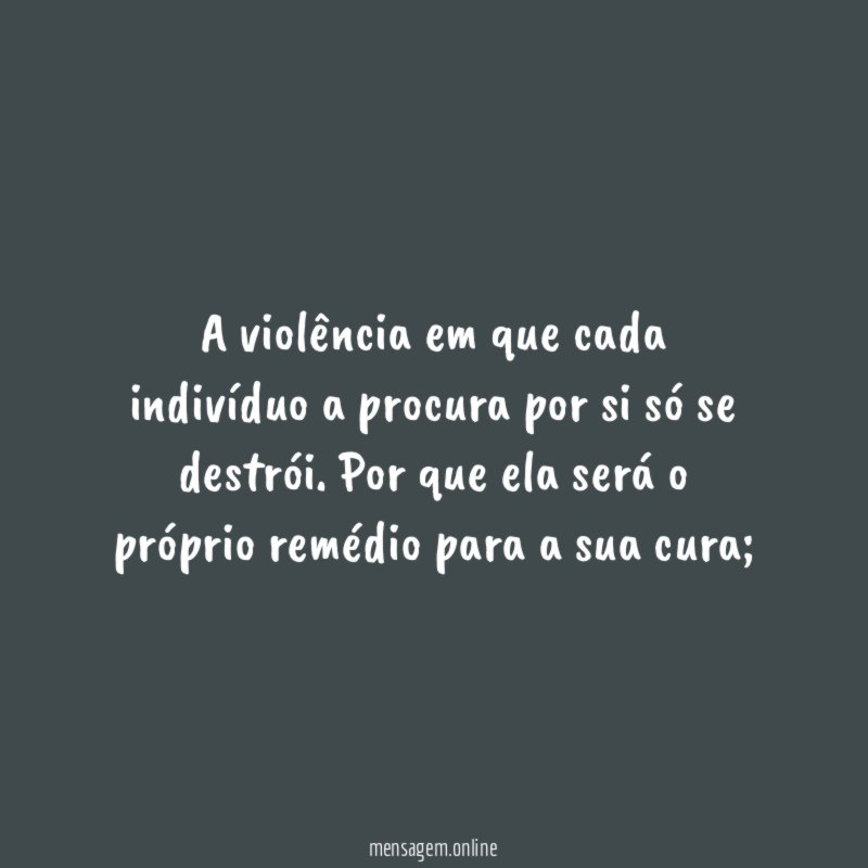 A violência em que cada indivíduo a procura