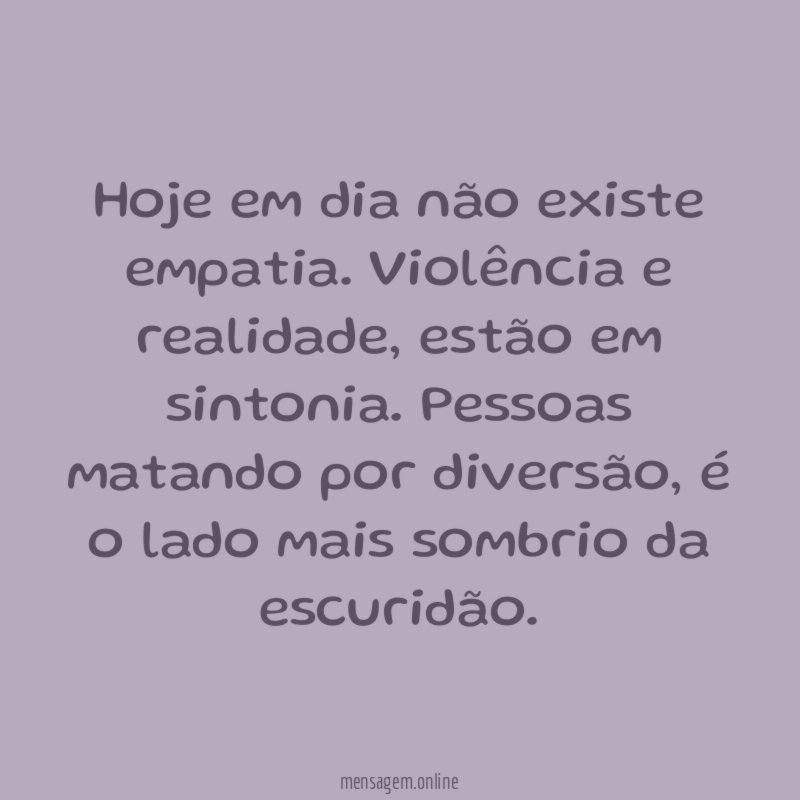 Hoje em dia não existe empatia