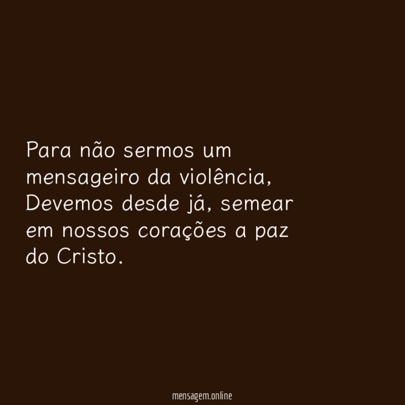 Para não sermos um mensageiro da violência