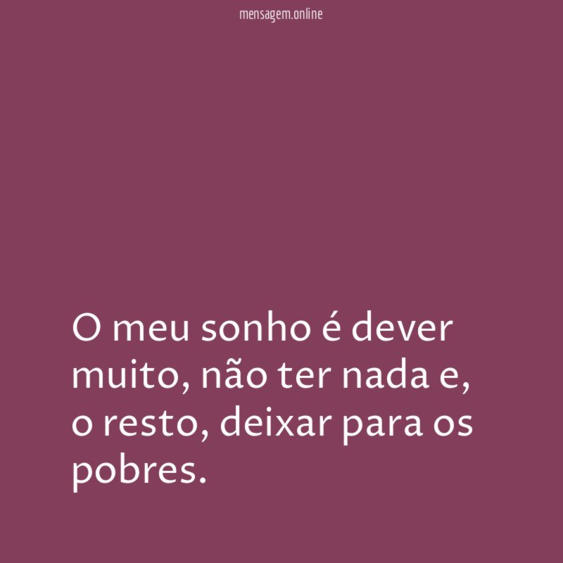 O meu sonho é dever muito
