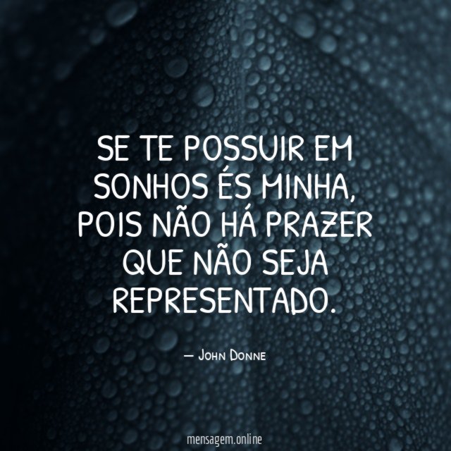 Se te possuir em sonhos és minha