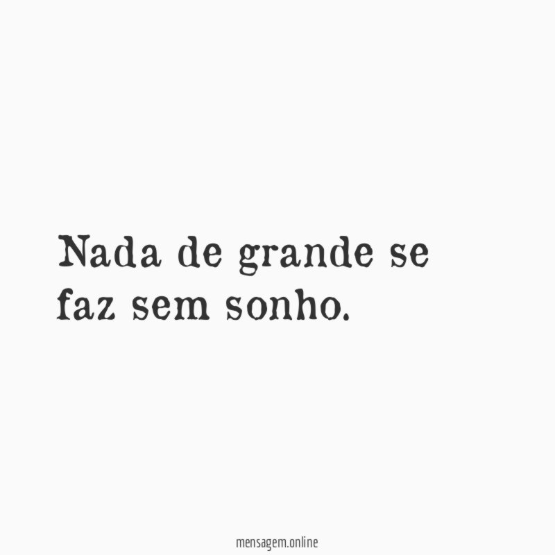 Nada de grande se faz sem sonho