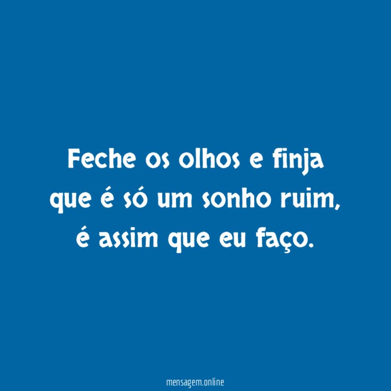 Feche os olhos e finja que é só um sonho ruim