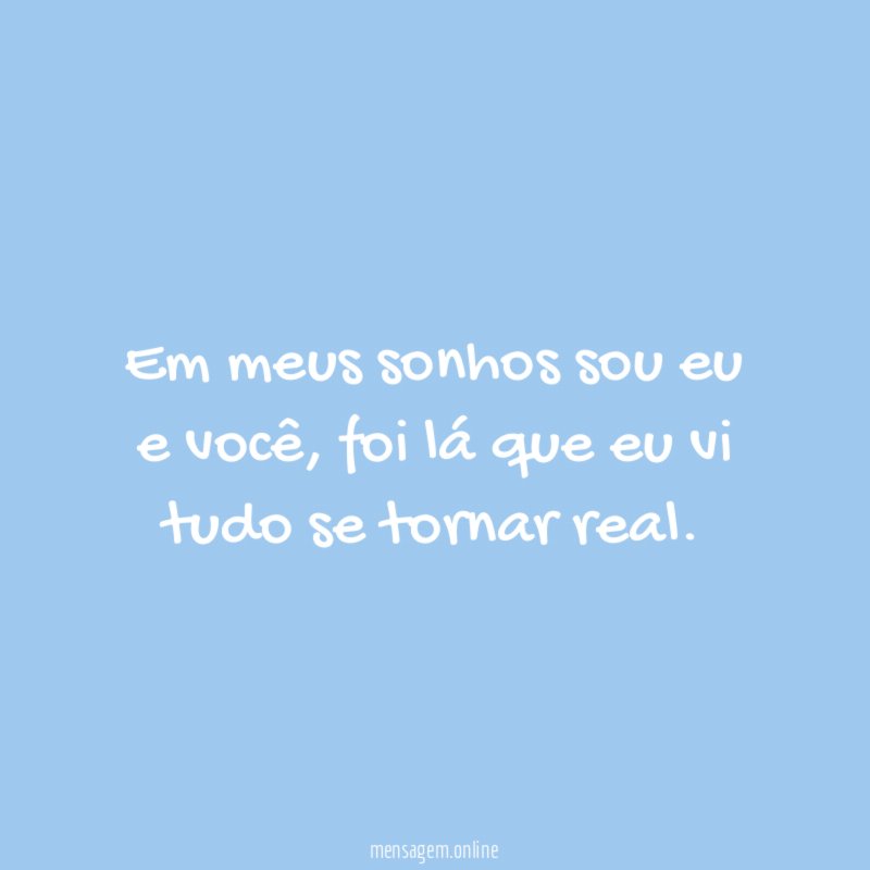 Em meus sonhos sou eu e você