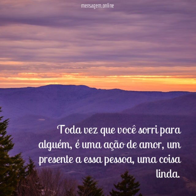 Toda vez que você sorri para alguém