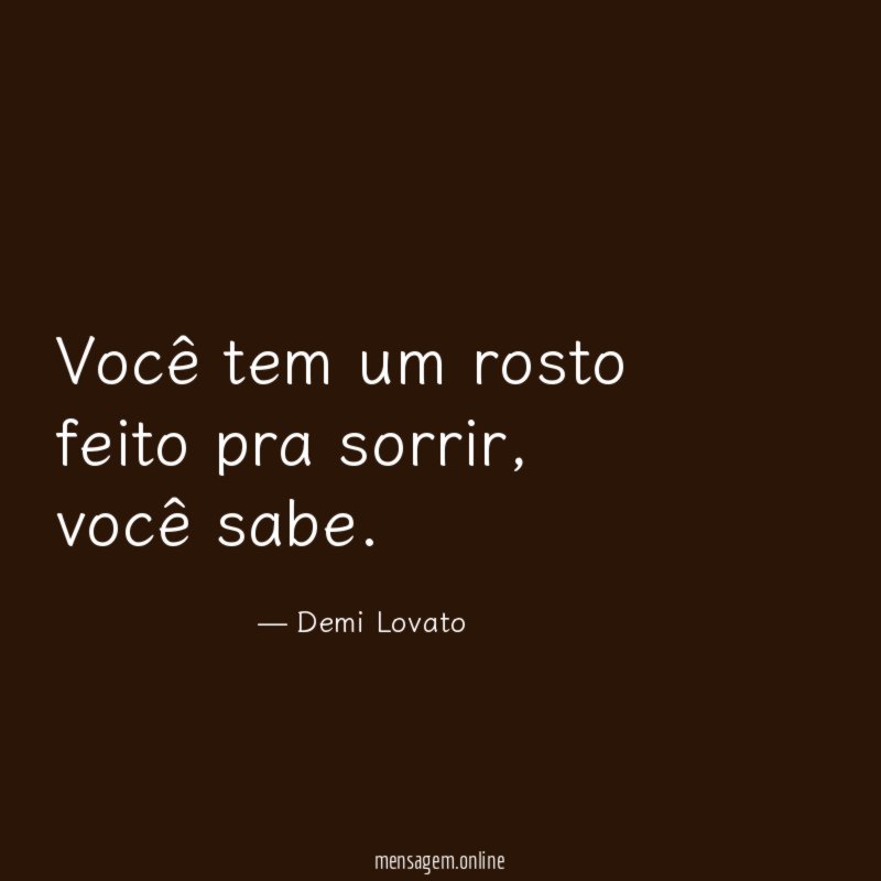 Você tem um rosto feito pra sorrir