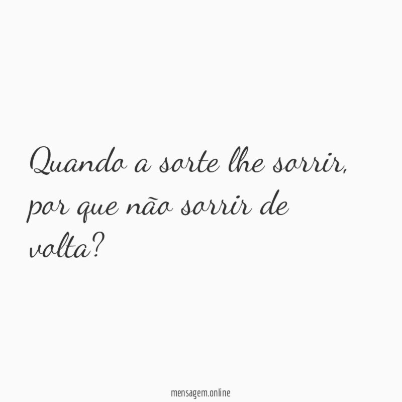 Quando a sorte lhe sorrir