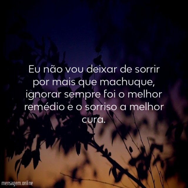 Eu não vou deixar de sorrir por mais que machuque
