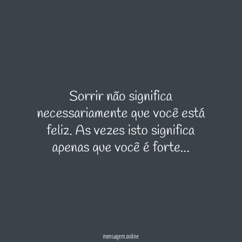 Sorrir não significa necessariamente que você está feliz
