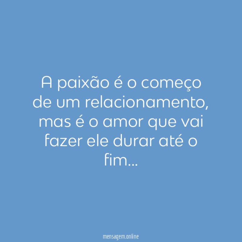 A paixão é o começo de um relacionamento