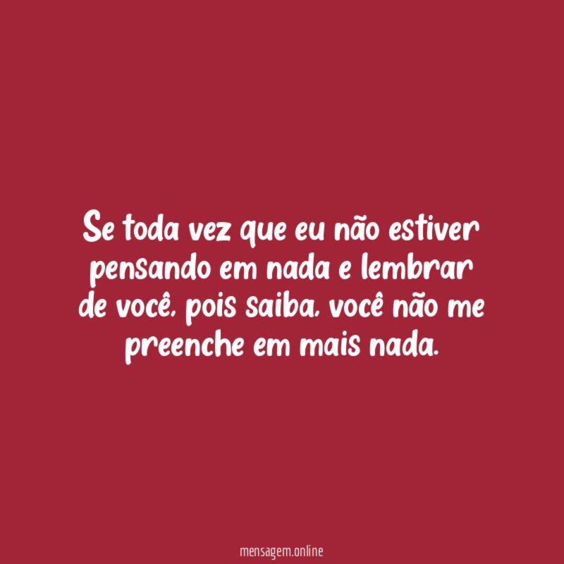 Se toda vez que eu não estiver pensando