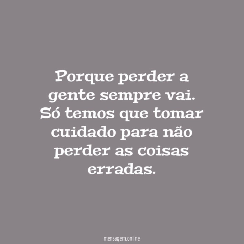 Porque perder a gente sempre vai