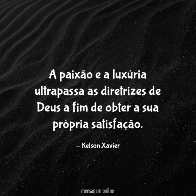 A paixão e a luxúria ultrapassa as diretrizes