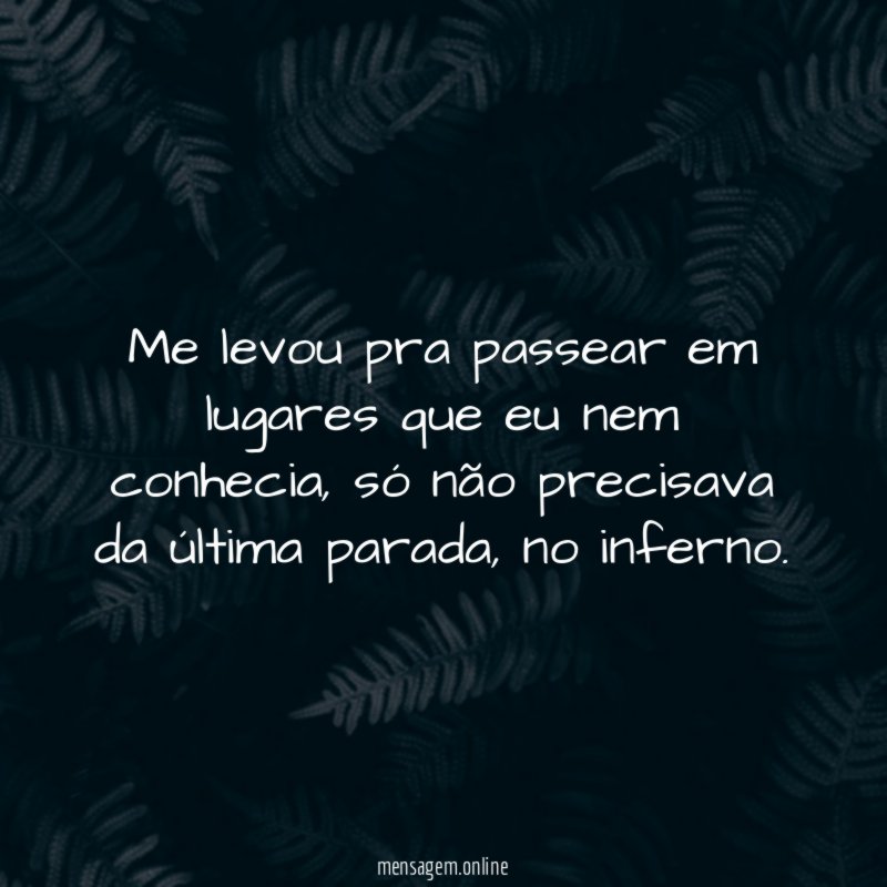 Me levou pra passear em lugares que eu nem conhecia