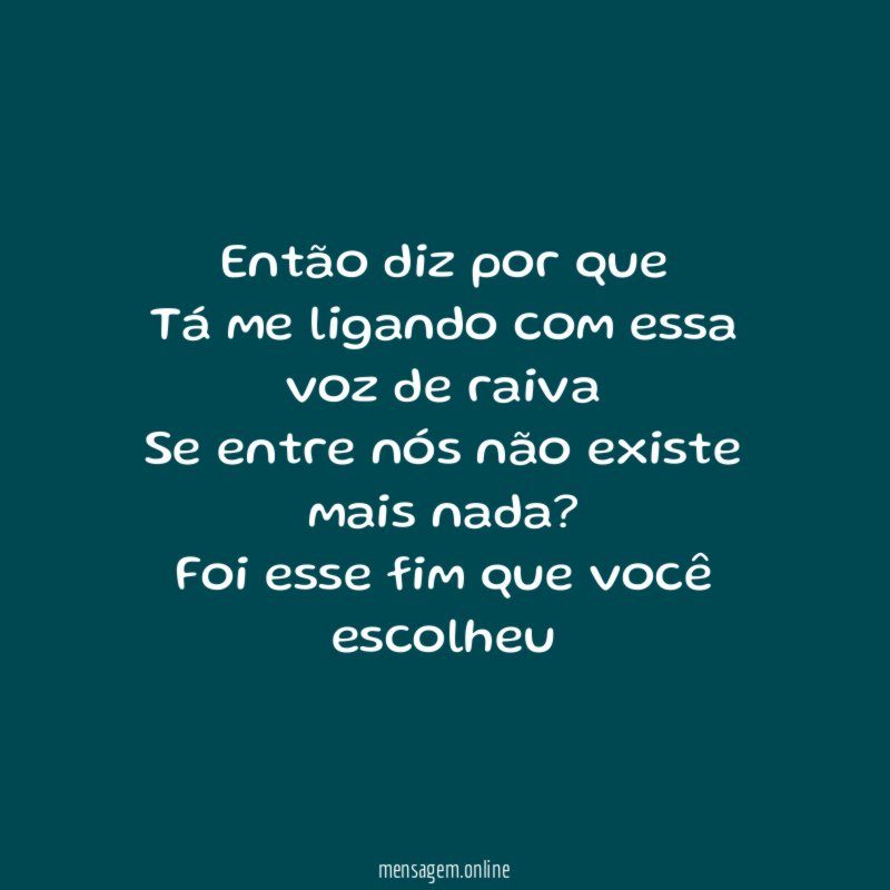 Então diz por que Tá me ligando com essa