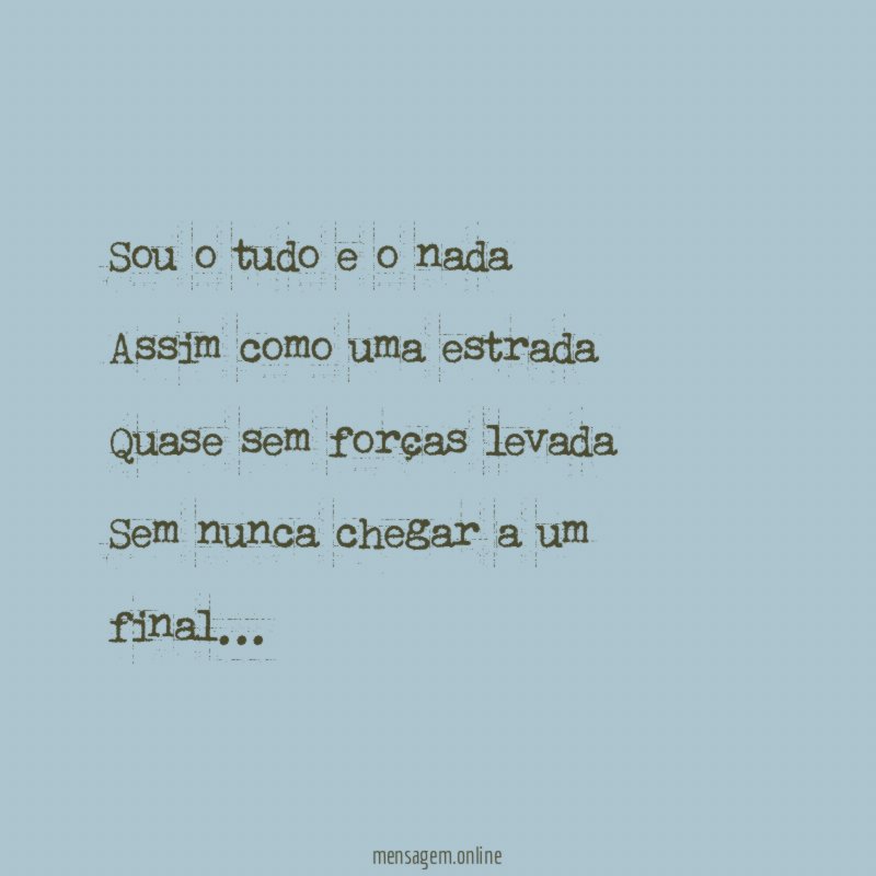 Sou o tudo e o nada Assim como uma