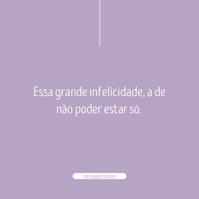 Essa grande infelicidade