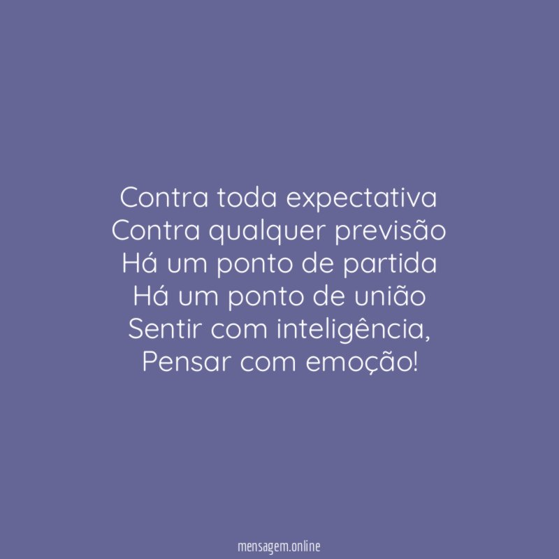 Contra toda expectativa Contra qualquer previsão Há um ponto de
