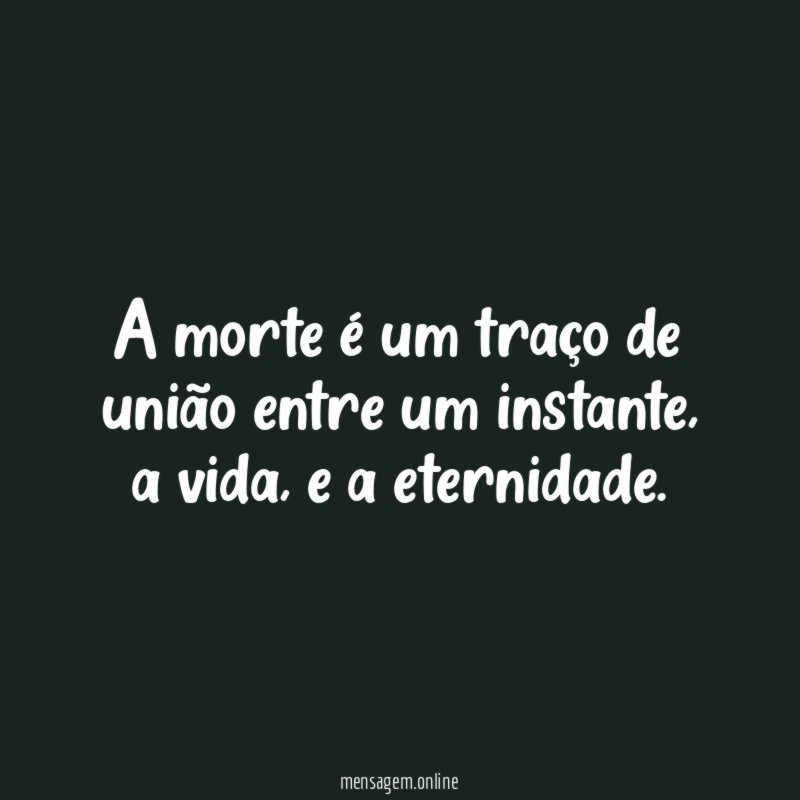 A morte é um traço de união entre um instante