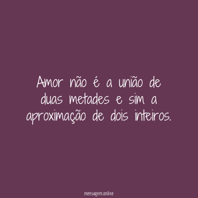 Amor não é a união de duas metades