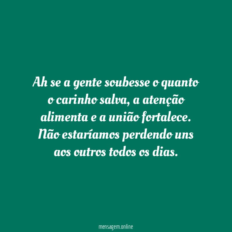 Ah se a gente soubesse o quanto o carinho salva