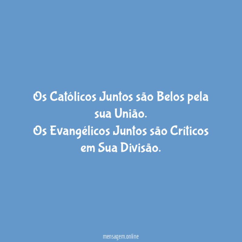 Os Católicos Juntos são Belos pela sua União.