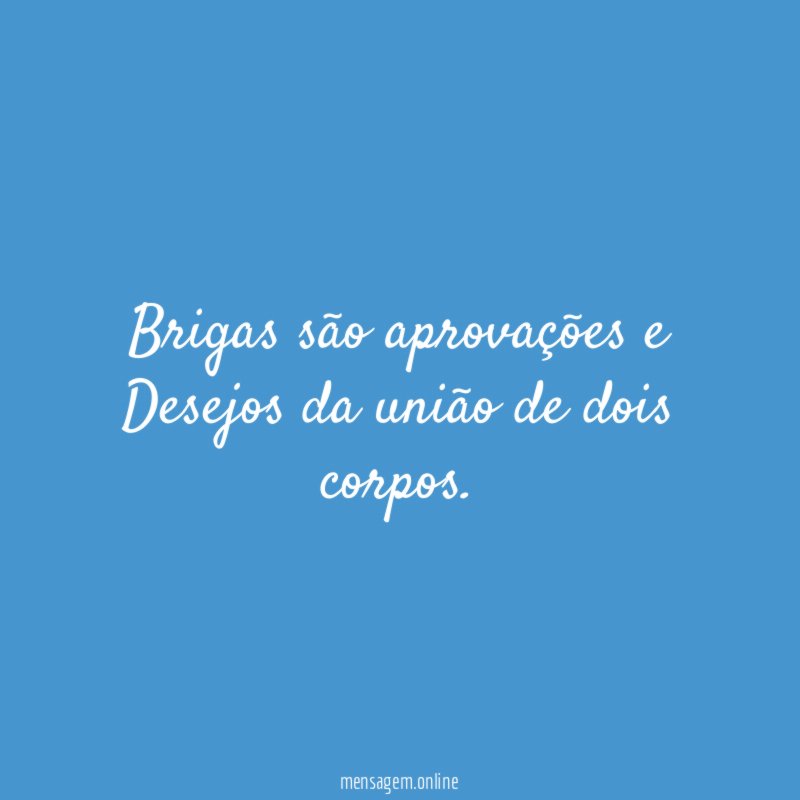 Brigas são aprovações e Desejos da união de