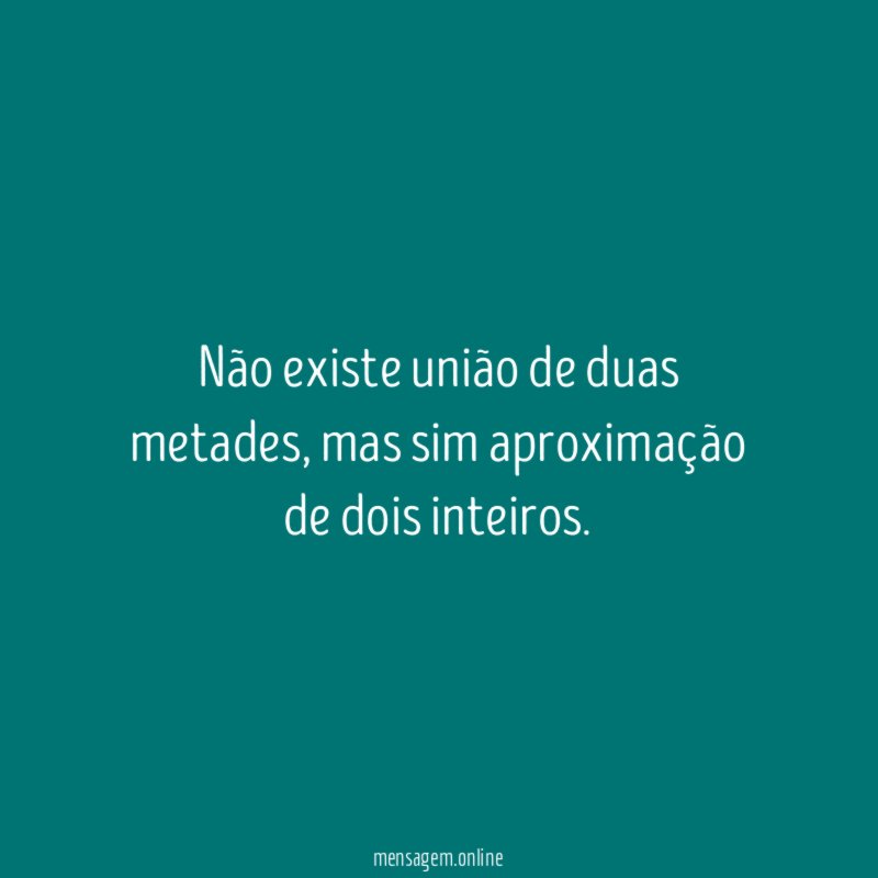 Não existe união de duas metades