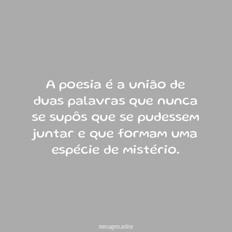 A poesia é a união de duas palavras