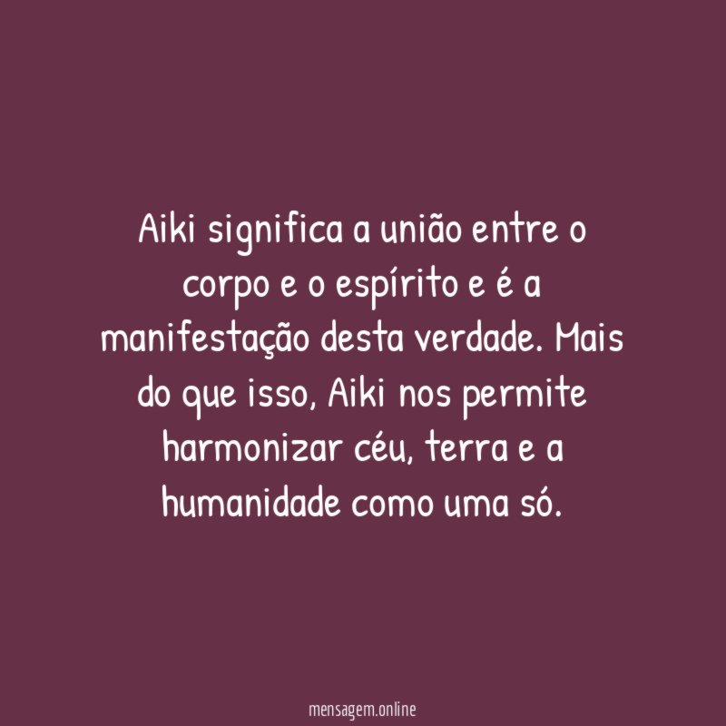 Aiki significa a união entre o corpo