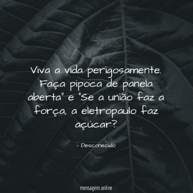 Viva a vida perigosamente