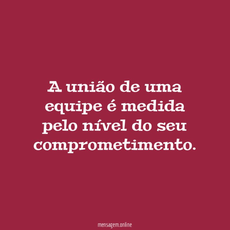 A união de uma equipe é medida pelo