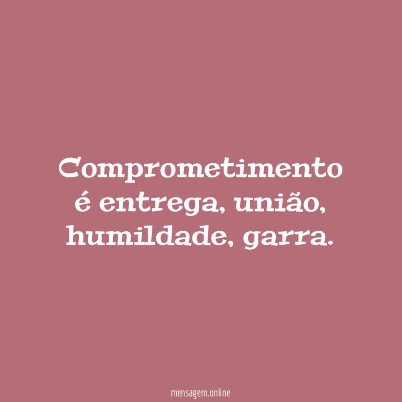 Comprometimento é entrega