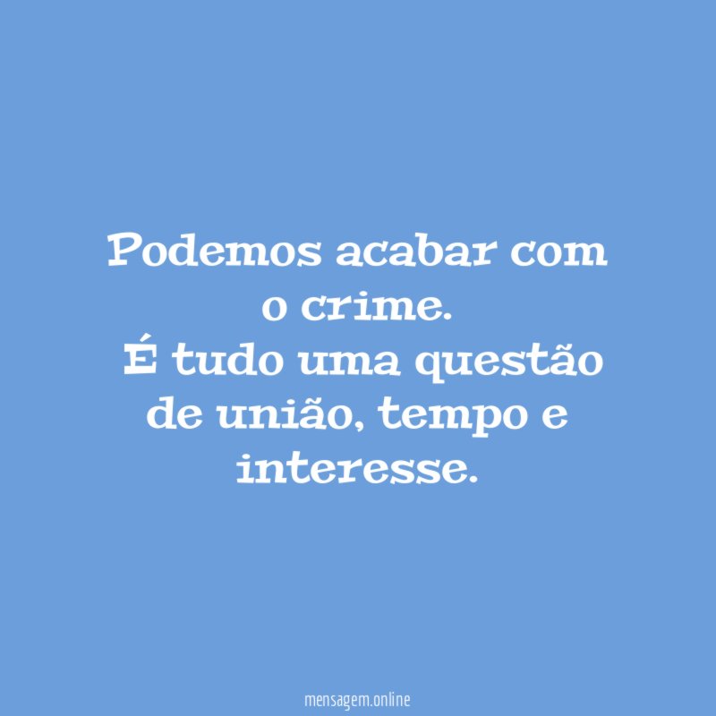 Podemos acabar com o crime