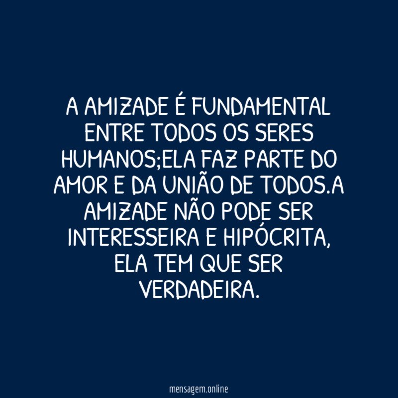 A amizade é fundamental entre todos os seres humanos