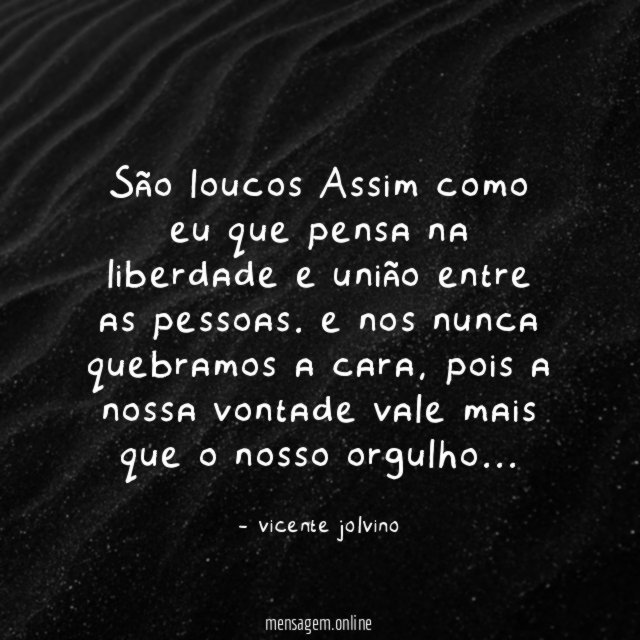 São loucos Assim como eu que pensa na