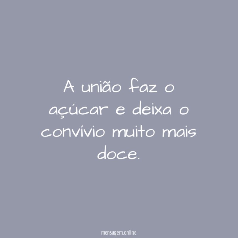 A união faz o açúcar e deixa