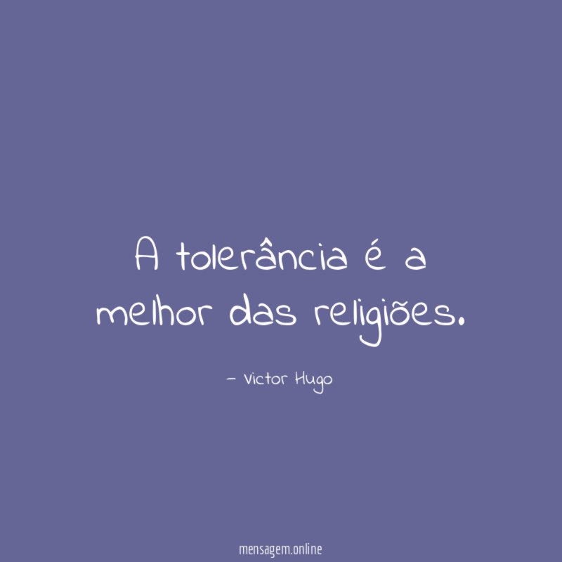 A tolerância é a melhor das religiões