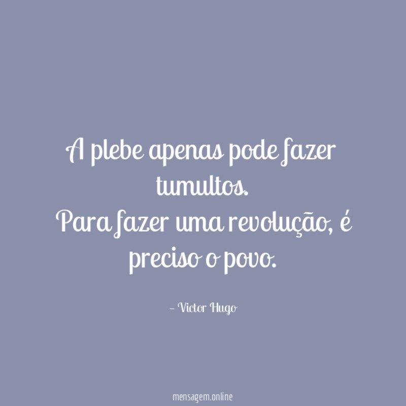 A plebe apenas pode fazer tumultos