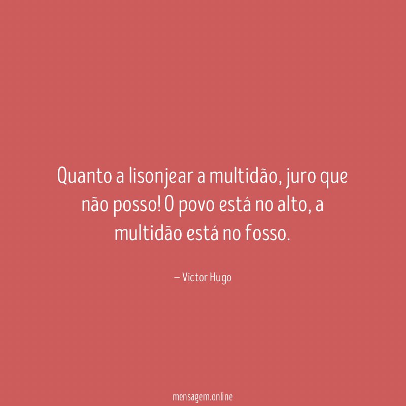 Quanto a lisonjear a multidão