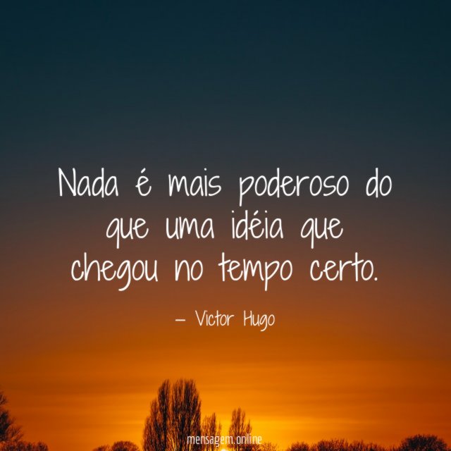 Nada é mais poderoso do que uma idéia