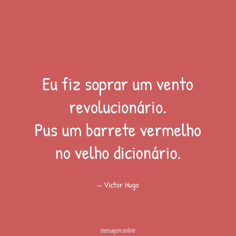 Eu fiz soprar um vento revolucionário