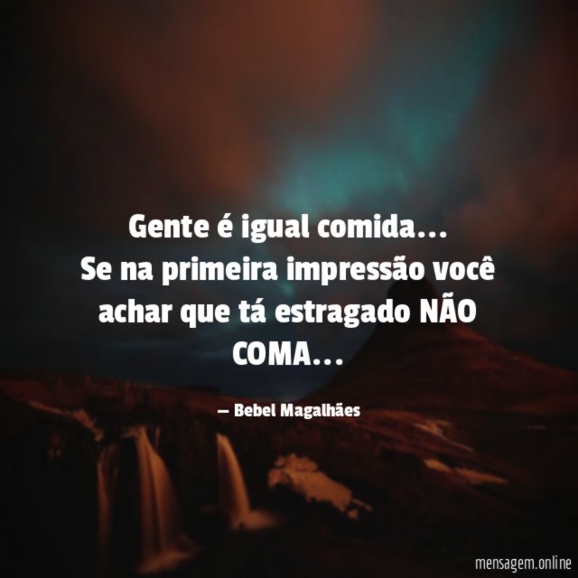 Gente é igual comida