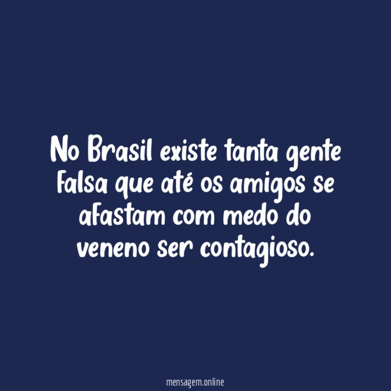 No Brasil existe tanta gente falsa que até